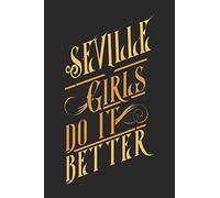 Seville Girls Do It Better: Seville Notebook | Seville Vacation Journal | Diary I Logbook | 110 Blank White Paper Pages | Seville Notizbuch | Seville Buch 6 x 9