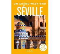 Séville Guide Un Grand Week-end
