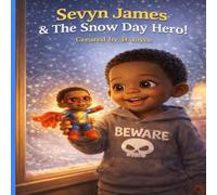 Sevyn James and the Snow Day Hero: 1 (Sevyn James Only Child Adventures)