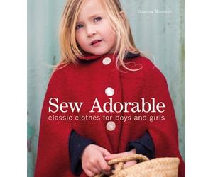 Sew Adorable : Classic Clothes for Boys and Girls