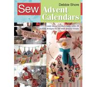 Sew Advent Calendars Count down to Christmas with 20 stylish designs to fill ...