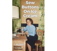 Sew Buttons on Ice Cream: A Memoir