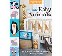 Sew Cute Baby Animals: Mix & match 17 paper-pieced blocks; 6 nursery projects
