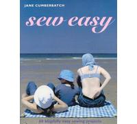 Sew Easy: 60 Blissfully Easy Sewing Projects