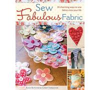 Sew Fabulous Fabric: 20 Charming Ways to Sew Fabrics into Your Life