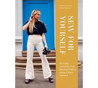 Sew for Yourself – 50 Great Garments from Recycled Fabric, Using 5 Basic Patterns
