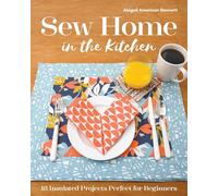 Sew Home in the Kitchen: 18 insulated projects perfect for beginners
