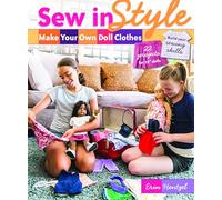 Sew in Style: Make Your Own Doll Clothes: 22 Projects for 18 Dolls • Build Your Sewing Skills