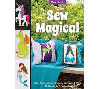 Sew Magical: Paper piece unicorns, dragons, mermaids & more; 16 blocks & 7 projects