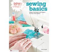 Sew Me! Sewing Basics : Simple Techniques and Projects for First-Time Sewers