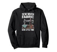 Sew Much Fabric Sew Little Time Sewing Passion Pullover Hoodie