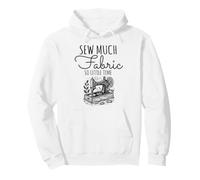 Sew Much Fabric So Little Time Sewing Lover Design Pullover Hoodie