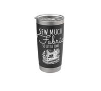 Sew Much Fabric So Little Time Sewing Lover Design Stainless Steel Insulated Tumbler