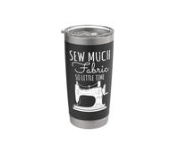 Sew Much Fabric So Little Time Sewing Lover Design Stainless Steel Insulated Tumbler