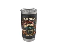 Sew Much Fabric So Little Time Sewing Lover Design Stainless Steel Insulated Tumbler
