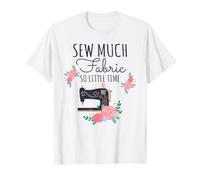 Sew Much Fabric So Little Time Sewing Lover Design T-Shirt