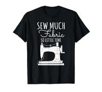 Sew Much Fabric So Little Time Sewing Lover Design T-Shirt