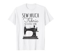 Sew Much Fabric So Little Time Sewing Lover Design T-Shirt