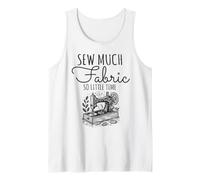 Sew Much Fabric So Little Time Sewing Lover Design Tank Top