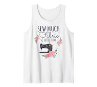 Sew Much Fabric So Little Time Sewing Lover Design Tank Top