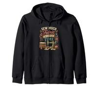 Sew Much Fabric So Little Time Sewing Lover Design Zip Hoodie