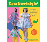 Sew Nostalgic! : Upcycle Your Favorite Childhood Bedsheets into One-of-a-Kind Outfits