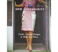 Sew Serendipity: Fresh and Pretty Designs to Make and Wear