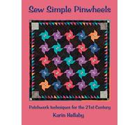 Sew Simple Pinwheels: Patchwork Techniques for the 21st Century