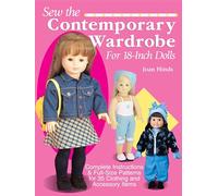 Sew the Contemporary Wardrobe for 18-inch Dolls: Complete Instructions and Full-size Patterns for 35 Clothing and Accessory Items