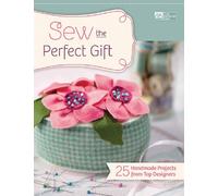 Sew the Perfect Gift: 24 Handmade Projects from Top Designers (That Patchwork Place)