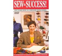 Sew to Success!: How to Make Money in a Home-Based Sewing Business : an Autobiography of Kathleen Spike, Professional Dressmaker