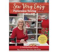 Sew Very Easy Patternless Sewing: 23 skill-building projects; bags, accessories, home decor, gifts & more
