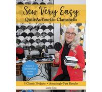 Sew Very Easy Quilt-As-You-Go Clamshells : 5 Classic Projects, Amazingly Fast Results