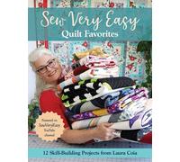 Sew Very Easy Quilt Favorites : 12 Skill-Building Projects from Laura Coia