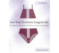Sew Your Inclusive Lingerie Set: The Patterns Guide and Detailed Instructions for Sewing Lingerie