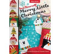 Sew Yourself a Merry Little Christmas : Mix & Match 16 Paper-Pieced Blocks, 8 Holiday Projects