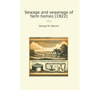 Sewage and sewerage of farm homes [1922] (Classic Books)