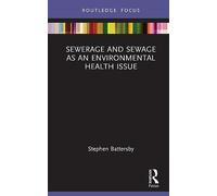Sewerage and Sewage as an Environmental Health Issue (Routledge Focus on Environmental Health)