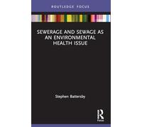 Sewerage and Sewage as an Environmental Health Issue (Routledge Focus on Environmental Health)