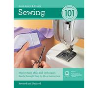 Sewing 101: Master Basic Skills and Techniques Easily Through Step-by-Step Instruction
