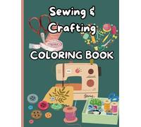 Sewing & Crafting Coloring Book for Kids: Explore the Art of Crafting and Sewing Through Color!