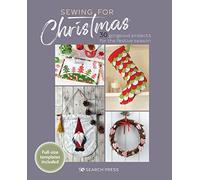 Sewing for Christmas: 30 gorgeous projects for the festive season