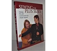 Sewing for Plus Sizes: Design, Fit and Construction for Ample Apparel