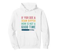 Sewing Humor Seam Ripper Now Is Not a Good Time, Seamstress Pullover Hoodie