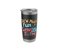 Sewing Humor Time Management Crafting Passion Fabric Love Stainless Steel Insulated Tumbler