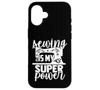 Sewing Is My Superpower Sewing Sewing Machine Sewing Case for iPhone 16