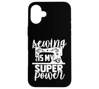 Sewing Is My Superpower Sewing Sewing Machine Sewing Case for iPhone 16 Plus