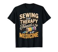 Sewing is My Therapy Thread is My Medicine T-Shirt