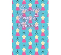 Sewing Log Book: For all your sewing projects: A practical sewing Journal for the sewing lover, crafter and machinists, Sewing notebook planner, ...