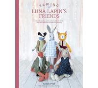 Sewing Luna Lapin's Friends: Over 20 Sewing Patterns for Heirloom Dolls and Their Exquisite Handmade Clothing (Luna Lapin)